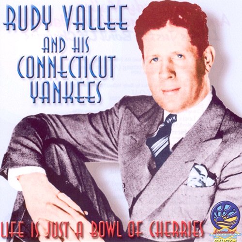 Rudy Vallee - Life Is Just A Bowl Of Cherries [CD]