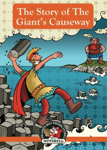 The Giant's Causeway: (Irish Myths & Legends In A Nutshell Book 6)