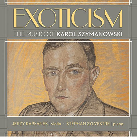 Kaplanek Jerzy/s. Sylvestre - Exoticism - The Music of Karol Szymanowski [CD]