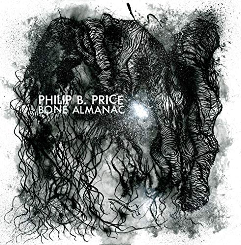 The image is an album cover. Alt text: "Black and white abstract art with text 'Philip B. Price Bone Almanac'."