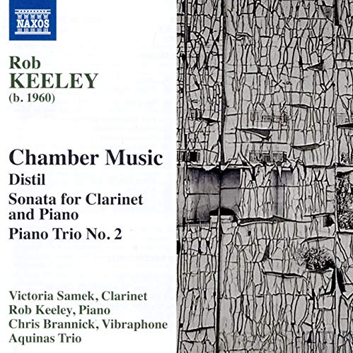 Aquinas Trio - Rob Keeley: Chamber Music - Distil, Sonata for Clarinet and Piano, Piano Trio No. 2 [CD]