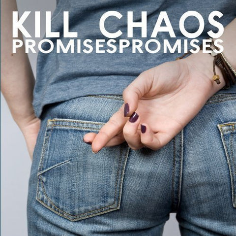 Kill Chaos - Promises Promises [CD]