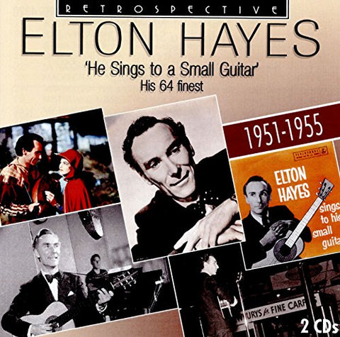 Elton Hayes - Elton Hayes: He Sings To A Small Guitar [CD]