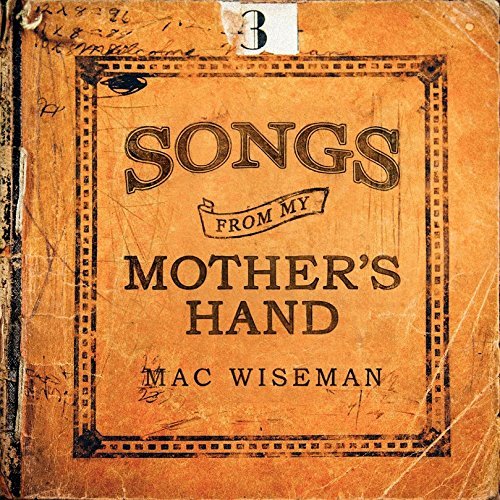 Mac Wiseman - Songs From My Mother's Hand [CD]