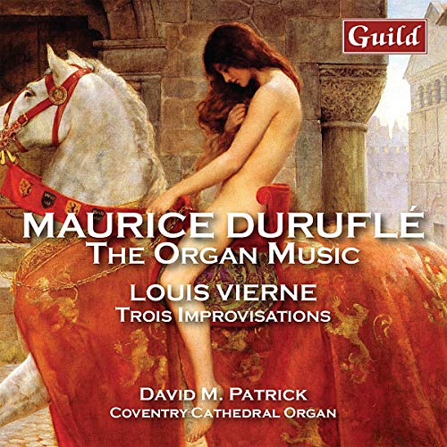 David M Patrick - Maurice Durufle: The Organ Music / Louis Vierne: Trois Improvisations [CD]