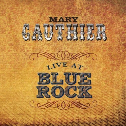 "Album cover with 'Mary Gauthier Live at Blue Rock' on textured, gold background."