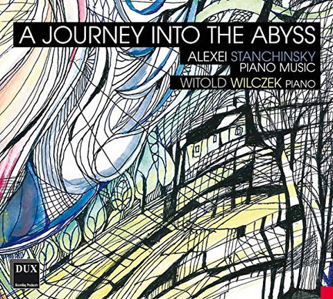 Witold Wilczek - A Journey Into The Abyss - Alexei Stanchinsky: Piano Music [CD]