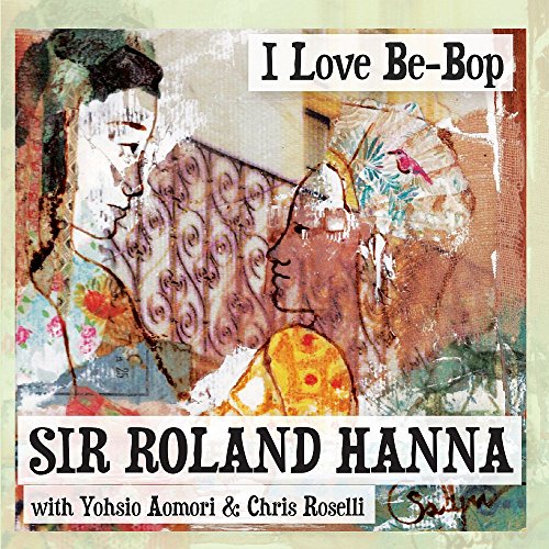 Album cover for "I Love Be-Bop" by Sir Roland Hanna with abstract collage design.