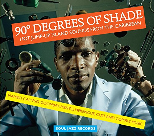 Soul Jazz Records Presents - 90 Degrees of Shade: Hot Jump-Up Island Sounds From The Caribbean - Mambo, Calypso, Goombay, Merengue, Cult And Compass Music - Vol.1 [VINYL]