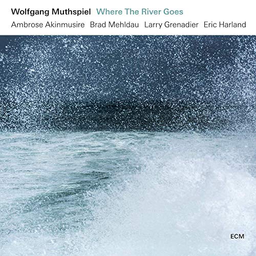 Wolfgang Muthspiel, Ambrose Akinmusire, Brad Mehldau, Larry Grenadier & Eric Harland - Where The River Goes [CD]