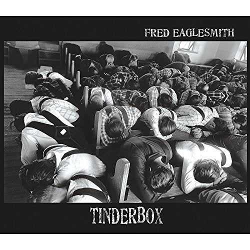 Black and white CD cover with people praying, titled "Fred Eaglesmith - Tinderbox".