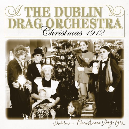 The Dublin Drag Orchestra - Christmas 1912 [VINYL]