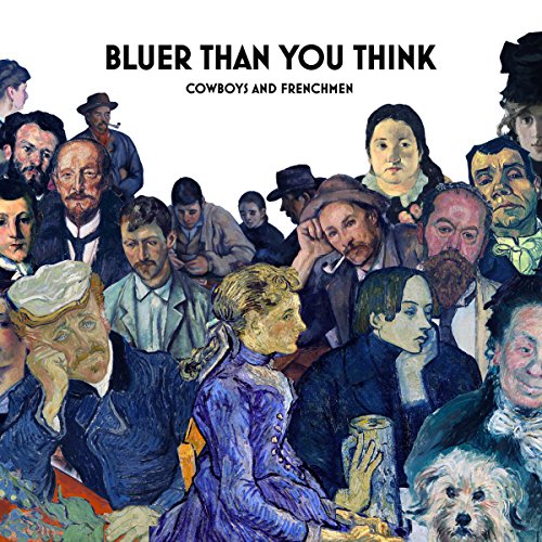 Cowboys & Frenchmen - Bluer Than You Think [CD]