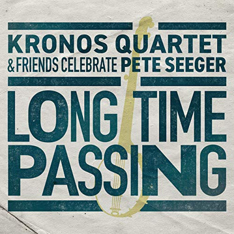 Kronos Quartet - Long Time Passing: Kronos Quartet And Friends Celebrate Pete [VINYL]