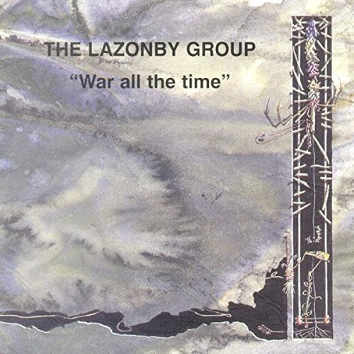 Album cover with 'The Lazonby Group' and 'War all the time' text, abstract design.