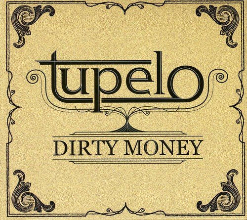 Album cover with "Tupelo" and "Dirty Money" text on a beige background with ornate design.