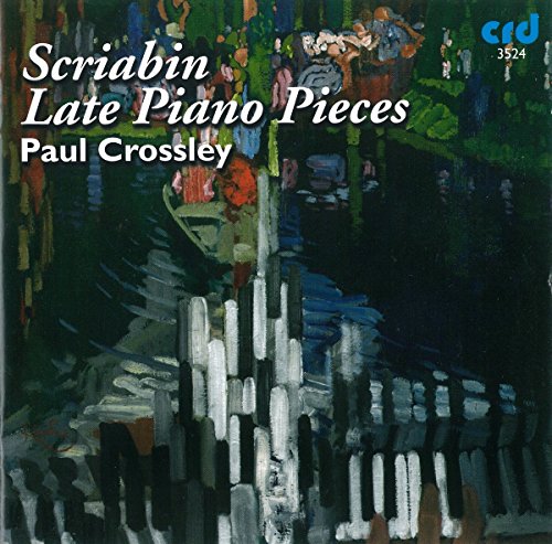 Paul Crossley - Alexander Scriabin: Late Piano Pieces [CD]
