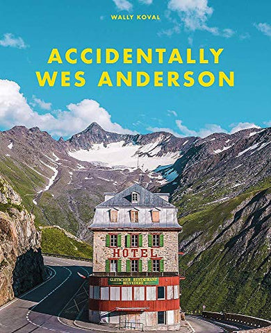 Accidentally Wes Anderson: Accidentaly