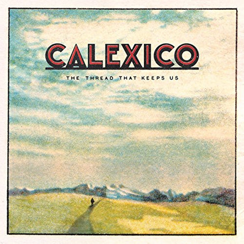 Calexico - THE THREAD THAT KEEPS US Audio CD Sent Sameday*