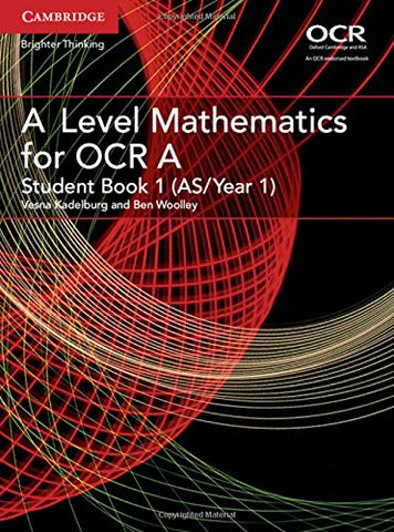 Ben Woolley - A Level Mathematics for OCR Student Book 1 (AS/Year 1)