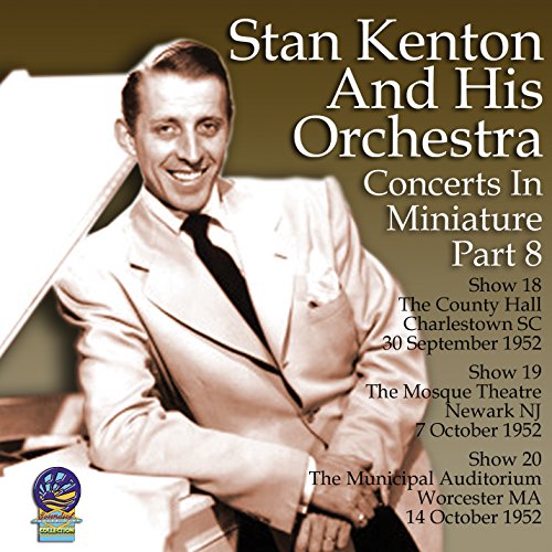 Stan Kenton & His Orchestra - Concerts in Miniature Part 8 [CD]