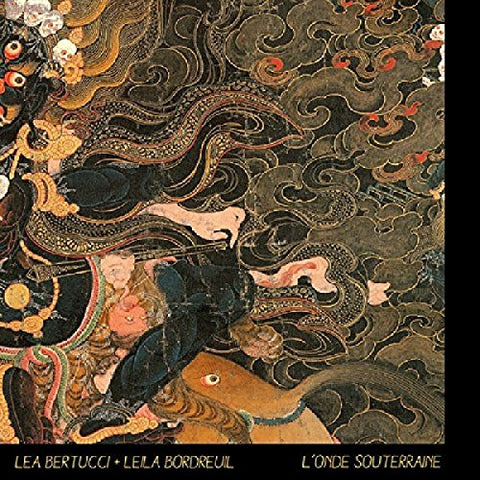 Lea Bertucci & Leila Bordreuil - L'Onde Souterraine [CD]