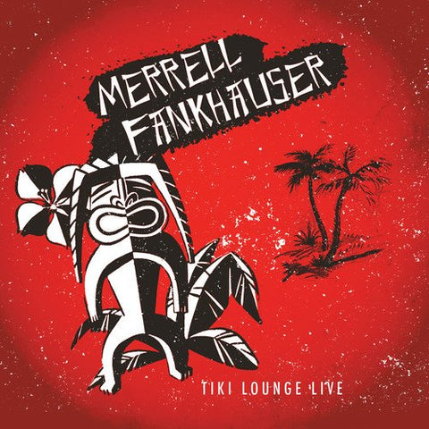 Merrel Fankhauser - Tiki Lounge Live [CD]