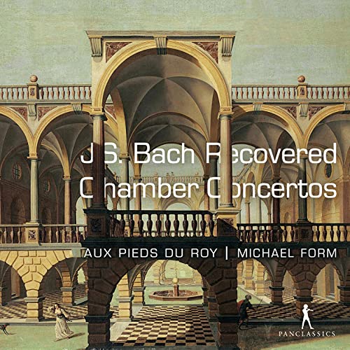Michael Form; Au Pieds Du Roy - Bach: Recovered Chamber Concertos [CD]