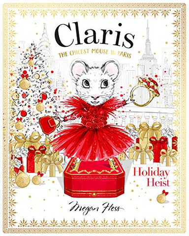 Claris: Holiday Heist: The Chicest Mouse in Paris: Volume 4