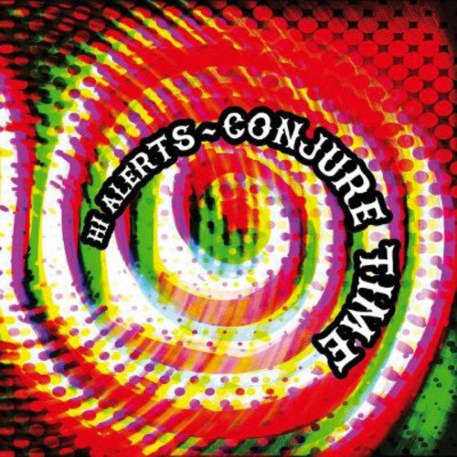 The alt text for the image is: "Vibrant, psychedelic album cover with swirling patterns and 'Hi Alerts - Conjure Time' text."