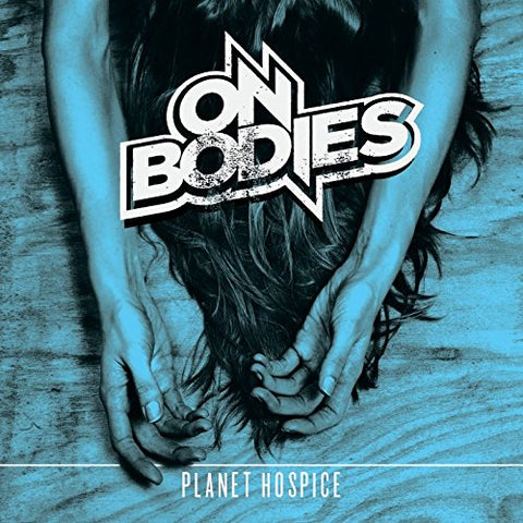 On Bodies - Planet Hospice [CD]