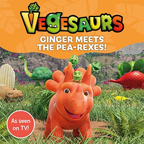 Vegesaurs: Ginger Meets the Pea-Rexes!: Based on the hit CBeebies series