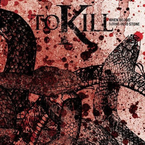 To Kill - When Blood Turns Into Stone [CD]