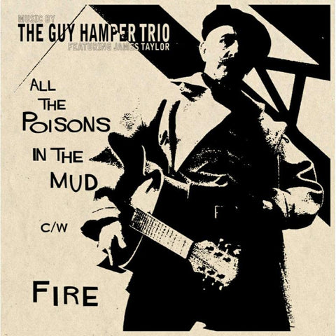Guy Hamper Trio The - All The Poisons In The Mud / Fire [7 inch] [VINYL]