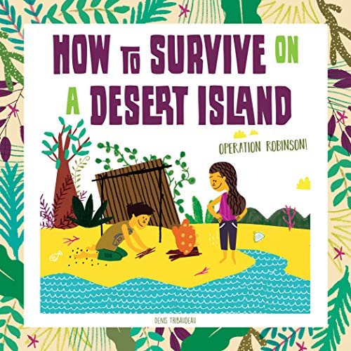 How to Survive on a Desert Island: Operation Robinson!