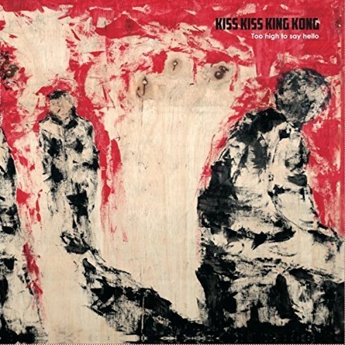 Kiss Kiss King Kong - Too High To Say Hello [VINYL]