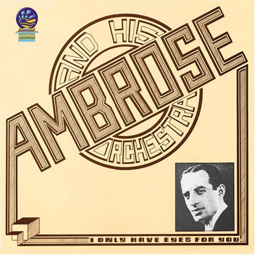 Ambrose & His Orchestra - I Only Have Eyes for You [CD]