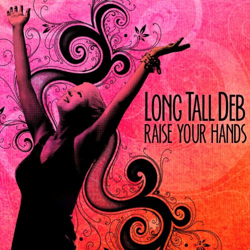 Long Tall Deb - Raise Your Hands [CD]