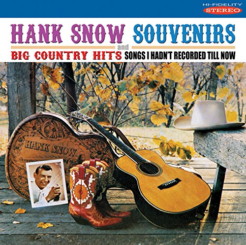 Hank Snow - Souvenirs / Big Country Hits: Songs I Hadn't Recorded Till Now [CD]