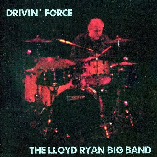 Lloyd Ryan Big Band, The - Drivin' Force [CD]