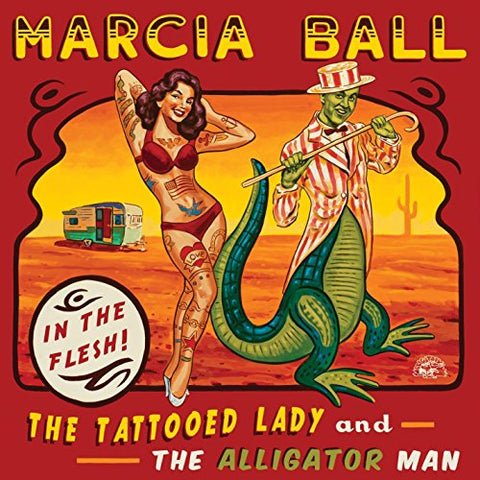 Marcia Ball - The Tattooed Lady And The Alligator Man [CD]