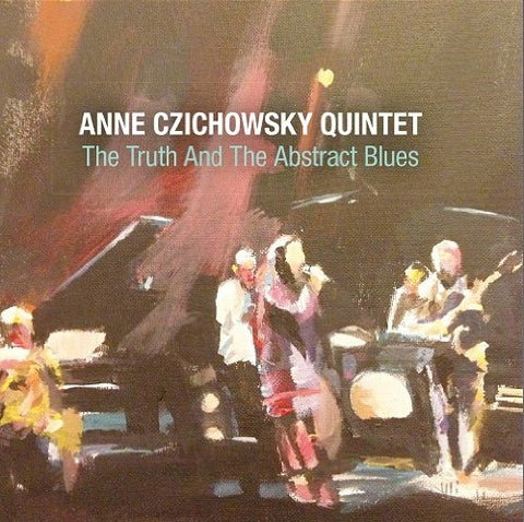 Anne Czichowsky Quintet - The Truth And The Abstract Blues [CD]