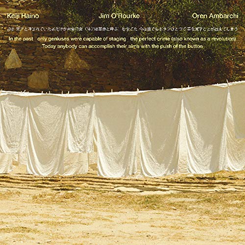 Keiji Haino Jim O Rourke Oren - In the past only geniuses were capable of staging the perfect crime (also known as a revolution) Today anybody can accomplish their aims with the push of the button [VINYL]