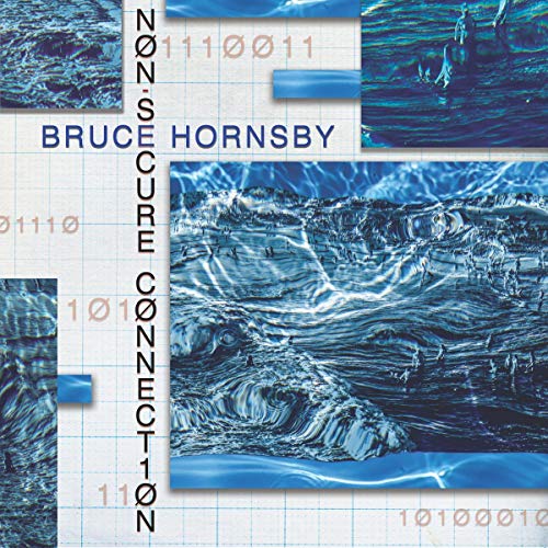 "Album cover with 'Bruce Hornsby' and 'Non-Secure Connection' text, featuring blue water images and binary code."
