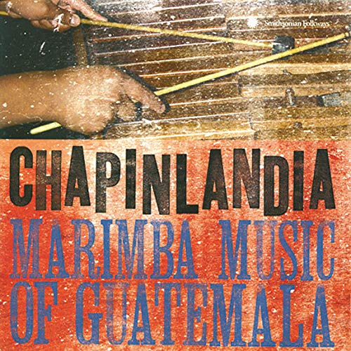 Chapinlandia - Chapinlandia - Marimba Music of Guatemala [CD]