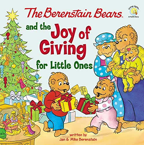 Berenstain Bears and the Joy of Giving for Little Ones: The True Meaning of Christmas (Berenstain Bears/Living Lights: A Faith Story)