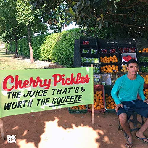 Cherry Pickles - The Juice That's Worth The Squeeze [VINYL]