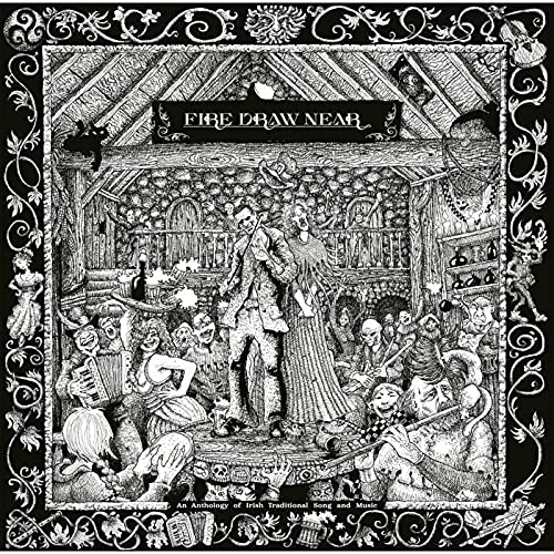 Various - Fire Draw Near (An Anthology of Irish Traditional Song and Music) [CD]