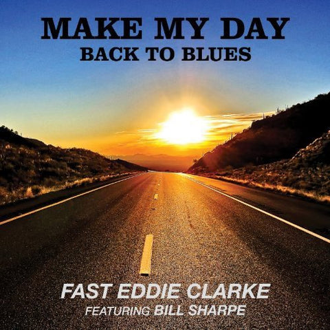 Fast Eddie Clarke - Make My Day Back To Blues [CD]