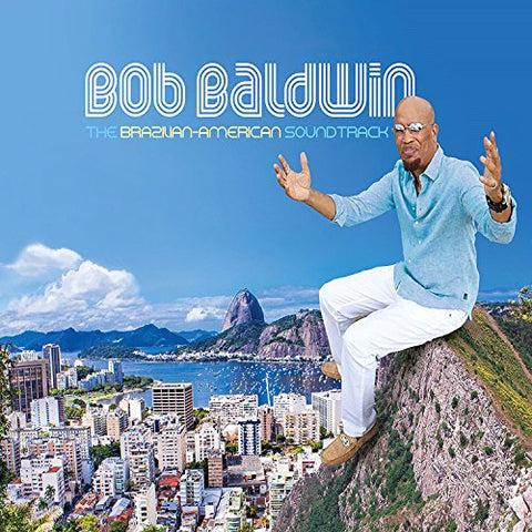 Baldwin Bob - The Brazilian-American Soundtrack [CD]